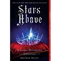 Stars Above: A Lunar Chronicles Collection